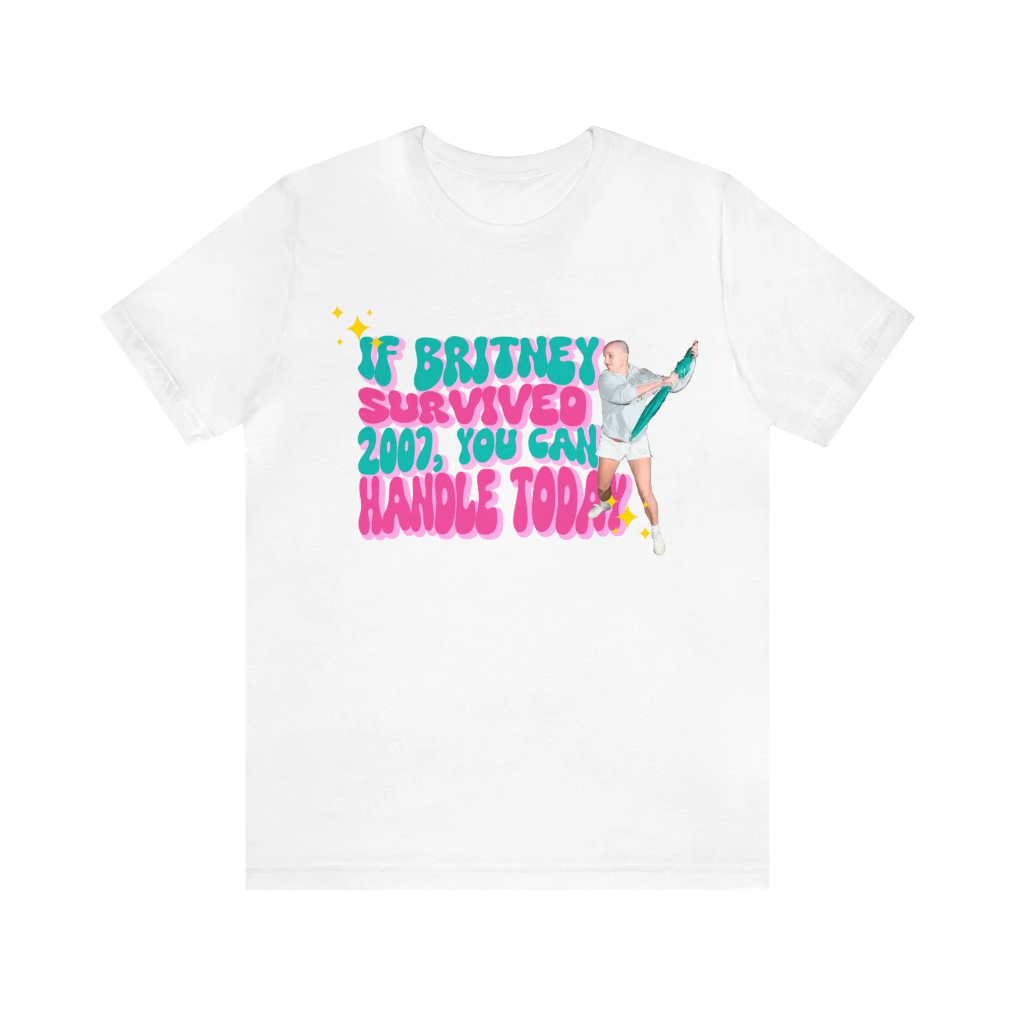 If Britney Survived 2007, You Can Handle Today Unisex Tee