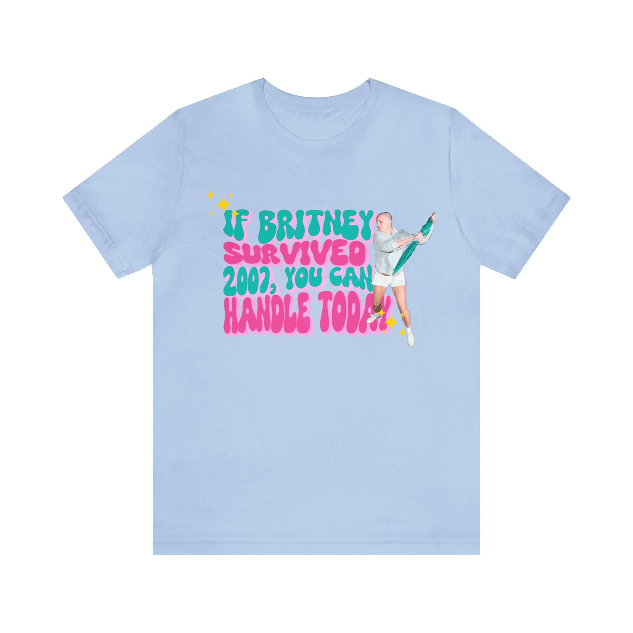 If Britney Survived 2007, You Can Handle Today Unisex Tee