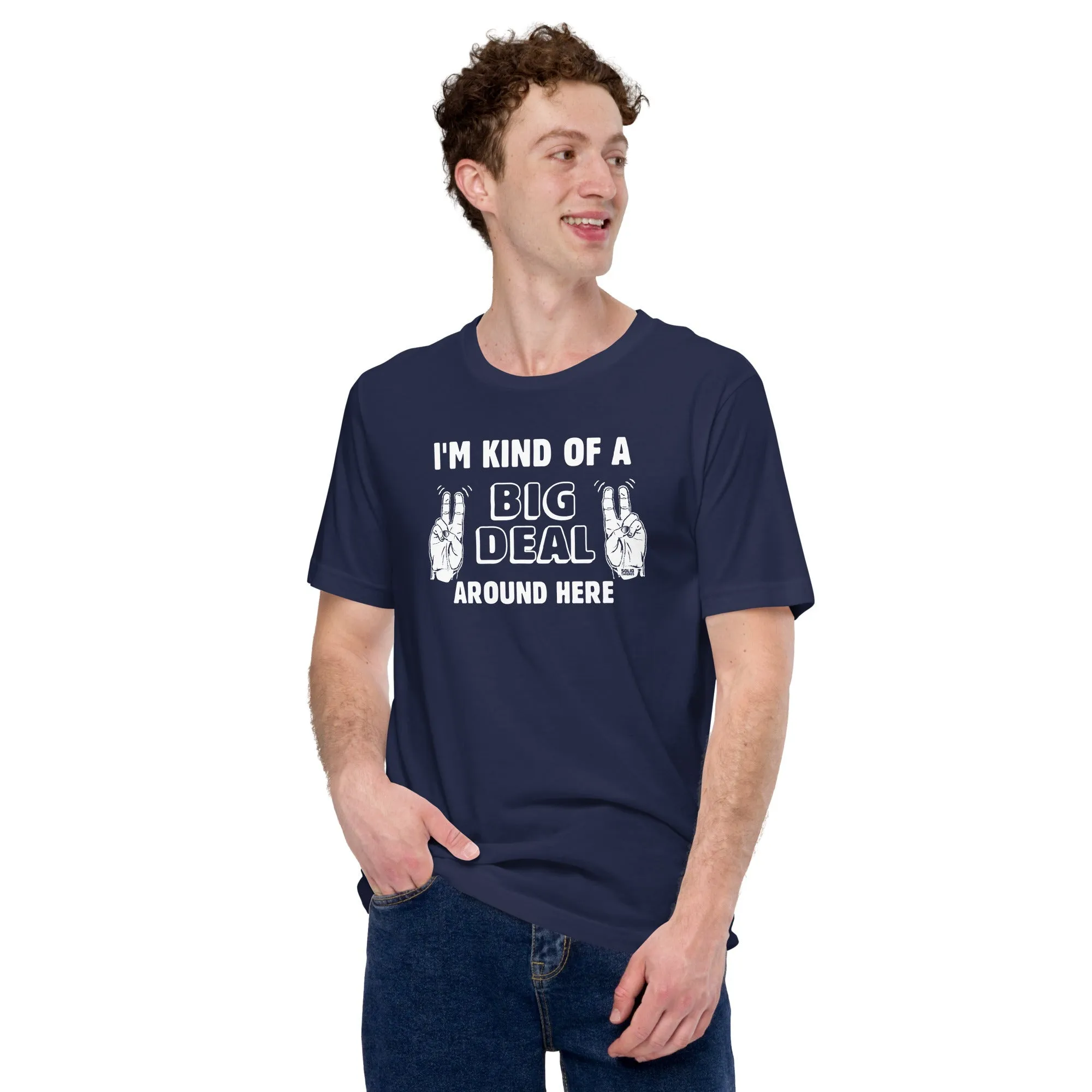 I'm Kind Of A Big Deal Around Here Soft Style T-Shirt