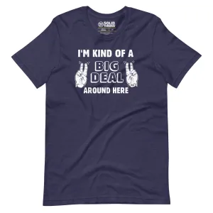 I'm Kind Of A Big Deal Around Here Soft Style T-Shirt