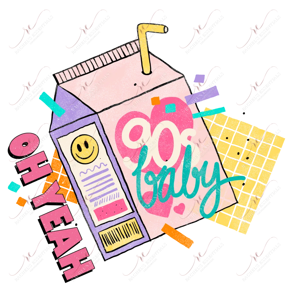 Oh yeah 90s baby - ready to press sublimation transfer print